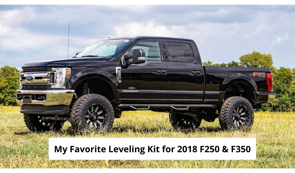 My Favorite Leveling Kit for 2018 F250 & F350